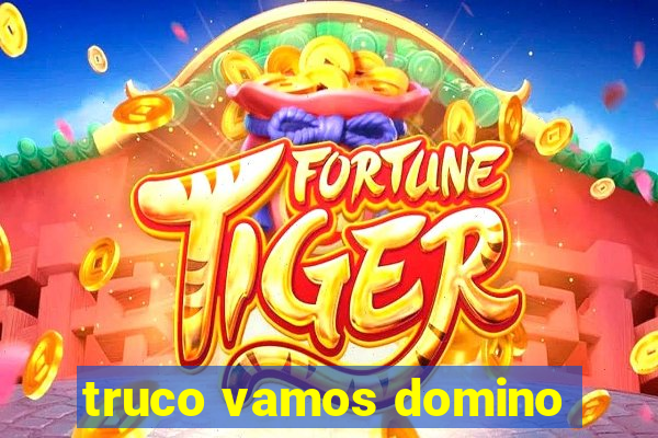 truco vamos domino